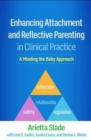 Enhancing Attachment and Reflective Parenting in Clinical Practice : A Minding the Baby Approach - Book