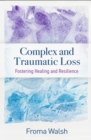 Complex and Traumatic Loss : Fostering Healing and Resilience - eBook