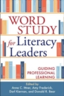 Word Study for Literacy Leaders : Guiding Professional Learning - Book