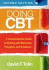 Doing CBT, Second Edition : A Comprehensive Guide to Working with Behaviors, Thoughts, and Emotions - Book