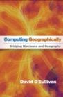 Computing Geographically : Bridging Giscience and Geography - Book