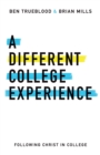 A Different College Experience : Following Christ in College - eBook