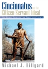 Cincinnatus and the Citizen-Servant Ideal : The Roman Legend's Life, Times, and Legacy - eBook