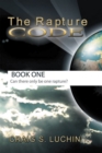 The Rapture Code : The Biblical Code for a Comforting Walk for the Christian in These Final, Last Days! - eBook