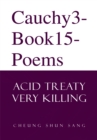 Cauchy3-Book15-Poems : Acid Treaty Very Killing - eBook