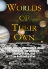 Worlds of Their Own : A Brief History of Misguided Ideas: Creationism, Flat-Earthism, Energy Scams, and the Velikovsky Affair - eBook