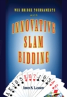 Innovative Slam Bidding : Win Bridge Tournaments With - eBook