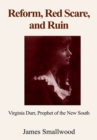 Reform, Red Scare, and Ruin : Virginia Durr, Prophet of the New South - eBook