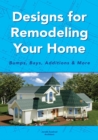 Designs for Remodeling Your Home : Bumps, Bays, Additions & More - eBook