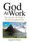 God at Work : The Answer to Todays Perplexing Questions - eBook