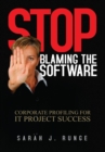 Stop Blaming the Software : ''Corporate Profiling for It Project Success'' - eBook