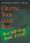 Creating Your Giant Self : Best Self-Help Book, Ever! - eBook