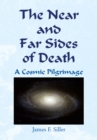 The Near and Far Sides of Death : A Cosmic Pilgrimage - eBook