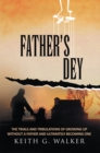 Father's Dey : The Trials and Tribulations of Growing up Without a Father and Ultimately Becoming One - eBook