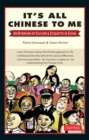 It's All Chinese to Me : An Overview of Culture & Etiquette in China - eBook