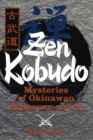 Zen Kobudo : Mysteries of Okinawan Weaponry and Te - eBook