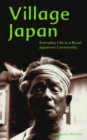 Village Japan : Everyday Life in a Rural Japanese Community - eBook