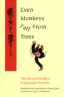 Even Monkeys Fall from Trees : The Wit and Wisdom of Japanese Proverbs - eBook