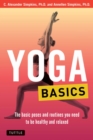 Yoga Basics : The Basic Poses and Routines you Need to be Healthy and Relaxed - eBook