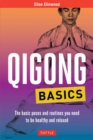 Qigong Basics : The Basic Poses and Routines you Need to be Healthy and Relaxed - eBook