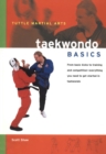 Taekwondo Basics : Everything You Need to Get Started in Taekwondo - from Basic Kicks to Training and Competition - eBook