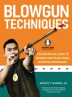 Blowgun Techniques : The Definitive Guide to Modern and Traditional Blowgun Techniques - eBook
