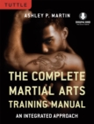 Complete Martial Arts Training Manual : An Integrated Approach (Downloadable Media Included) - eBook
