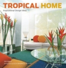 Tropical Home : Inspirational Design Ideas - eBook