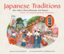 Japanese Traditions : Rice Cakes, Cherry Blossoms and Matsuri: A Year of Seasonal Japanese Festivities - eBook