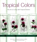Tropical Colors : The Art of Living with Tropical Flowers - eBook