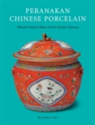 Peranakan Chinese Porcelain : Vibrant Festive Ware of the Straits Chinese - eBook