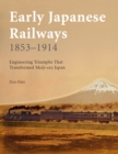 Early Japanese Railways 1853-1914 : Engineering Triumphs That Transformed Meiji-era Japan - eBook