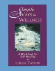 Simple Ways to Wellness : A Workbook for Self-Healing - eBook