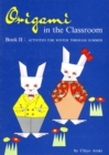 Origami in Classroom Book 2 : Activities For Winter Through Summer - eBook