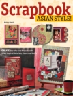 Scrapbook Asian Style! : Create One-of-kind Projects with Asian-inspired Materials, Colors and Motifs - eBook