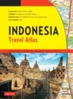 Indonesia Travel Atlas Third Edition : Indonesia's Most Up-to-date Travel Atlas - eBook