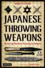 Japanese Throwing Weapons : Mastering Shuriken Throwing Techniques (Downloadable Media Included) - eBook