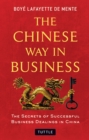 Chinese Way in Business : The Secrets of Successful Business Dealings in China - eBook