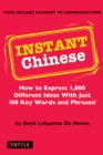 Instant Chinese : How to Express 1,000 Different Ideas with Just 100 Key Words and Phrases! (Mandarin Chinese Phrasebook) - eBook