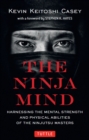 Ninja Mind : Harnessing the Mental Strength and Physical Abilities of the Ninjutsu Masters - eBook
