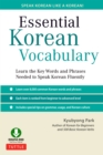 Essential Korean Vocabulary : Learn the Key Words and Phrases Needed to Speak Korean Fluently - eBook