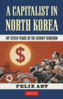 Capitalist in North Korea : My Seven Years in the Hermit Kingdom - eBook