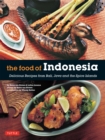 Food of Indonesia : Delicious Recipes from Bali, Java and the Spice Islands - eBook