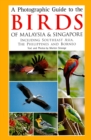 Photographic Guide to the Birds of Malaysia & Singapore : Including Southeast Asia, the Philippines and Borneo - eBook