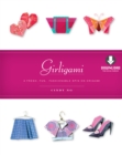 Girligami : A Fresh, Fun, Fashionable Spin on Origami: Origami for Girls Kit with Origami Book & Downloadable Bonus Content: Great for Kids! - eBook
