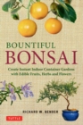 Bountiful Bonsai : Create Instant Indoor Container Gardens with Edible Fruits, Herbs and Flowers - eBook