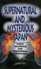 Supernatural and Mysterious Japan : Spirits, Hauntings and Paranormal Phenomena - eBook