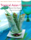 Tropical Asian Cooking : Exotic Flavors from Equatorial Asia - eBook