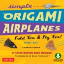 Simple Origami Airplanes Mini Kit Ebook : Fold 'Em & Fly 'Em!: Origami  Book with 6 Projects and Downloadable Instructional Video: Great for Kids and Adults - eBook