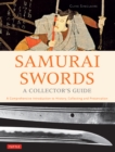 Samurai Swords - A Collector's Guide : A Comprehensive Introduction to History, Collecting and Preservation - of the Japanese Sword - eBook